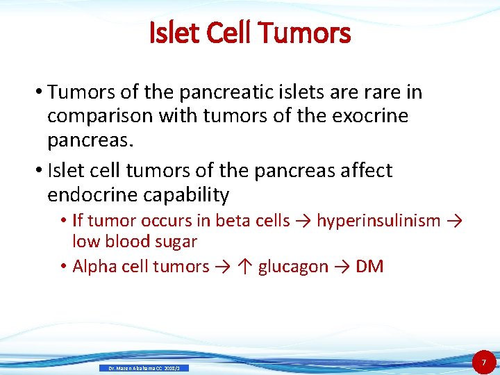 Islet Cell Tumors • Tumors of the pancreatic islets are rare in comparison with