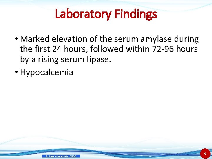 Laboratory Findings • Marked elevation of the serum amylase during the first 24 hours,