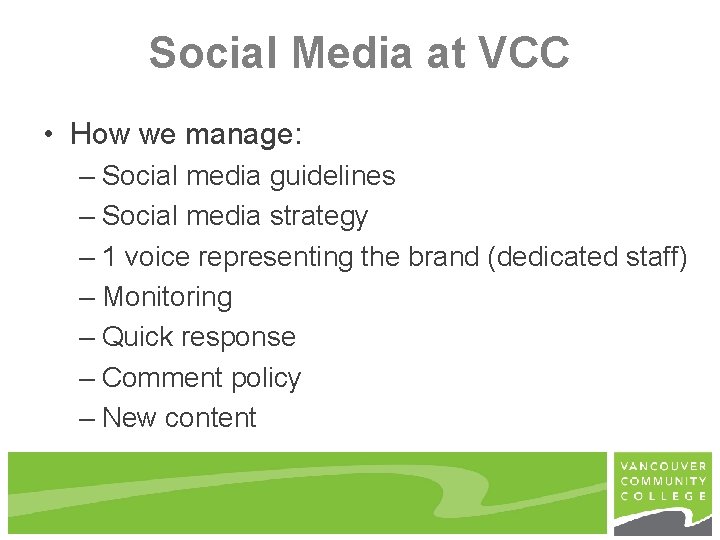Social Media at VCC • How we manage: – Social media guidelines – Social