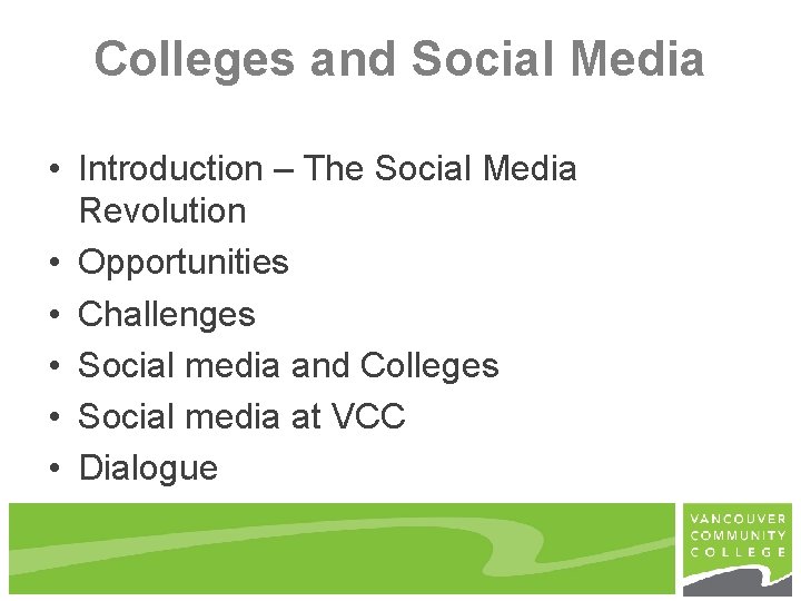 Colleges and Social Media • Introduction – The Social Media Revolution • Opportunities •