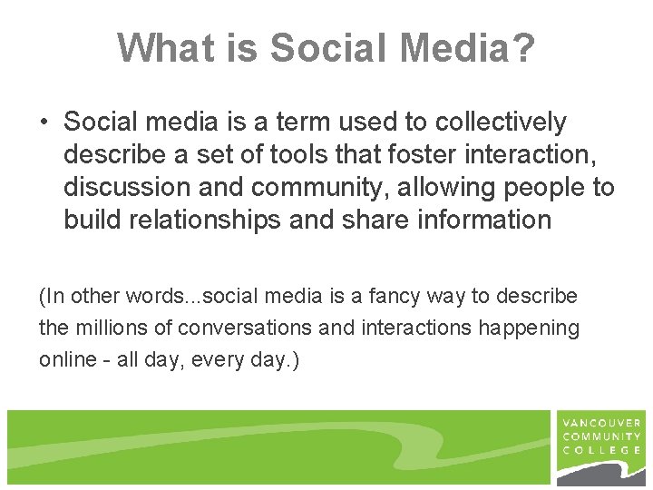 What is Social Media? • Social media is a term used to collectively describe