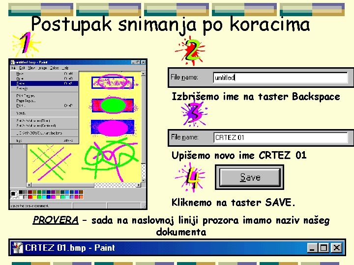 Postupak snimanja po koracima Izbrišemo ime na taster Backspace Upišemo novo ime CRTEZ 01