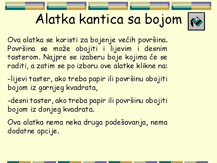 Alatka kantica sa bojom Ova alatka se koristi za bojenje većih površina. Površina se