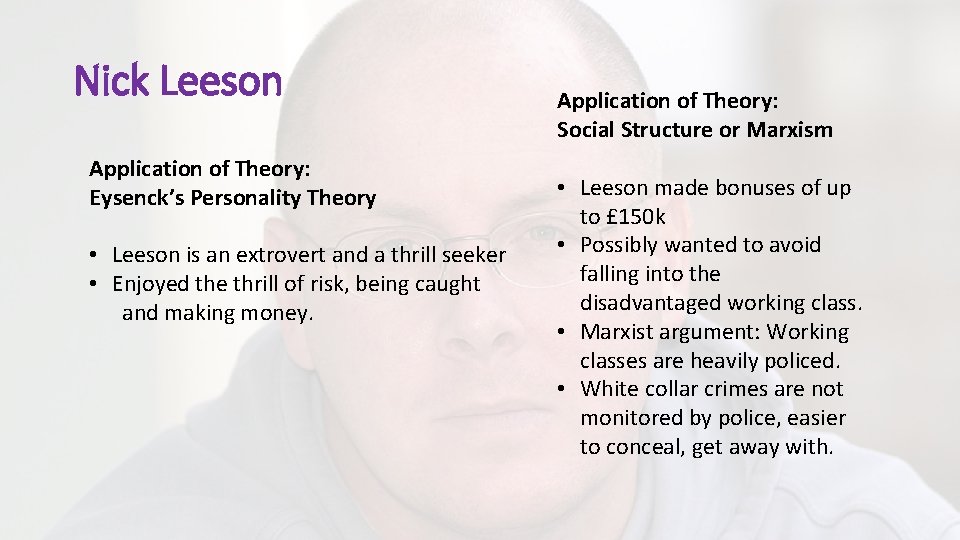 Nick Leeson Application of Theory: Eysenck’s Personality Theory • Leeson is an extrovert and