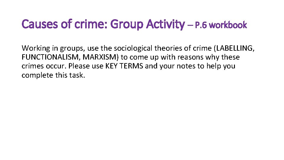 Causes of crime: Group Activity – P. 6 workbook Working in groups, use the