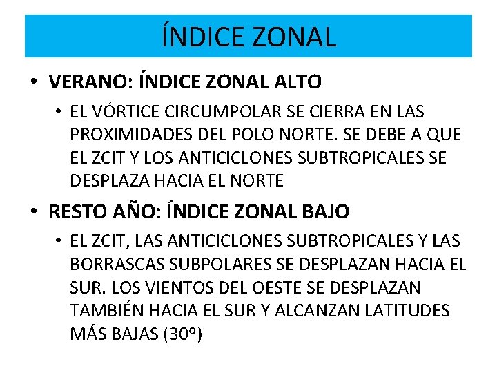 ÍNDICE ZONAL • VERANO: ÍNDICE ZONAL ALTO • EL VÓRTICE CIRCUMPOLAR SE CIERRA EN