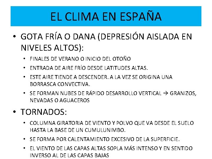 EL CLIMA EN ESPAÑA • GOTA FRÍA O DANA (DEPRESIÓN AISLADA EN NIVELES ALTOS):