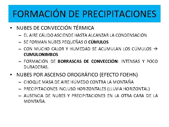 FORMACIÓN DE PRECIPITACIONES • NUBES DE CONVECCIÓN TÉRMICA – EL AIRE CÁLIDO ASCIENDE HASTA