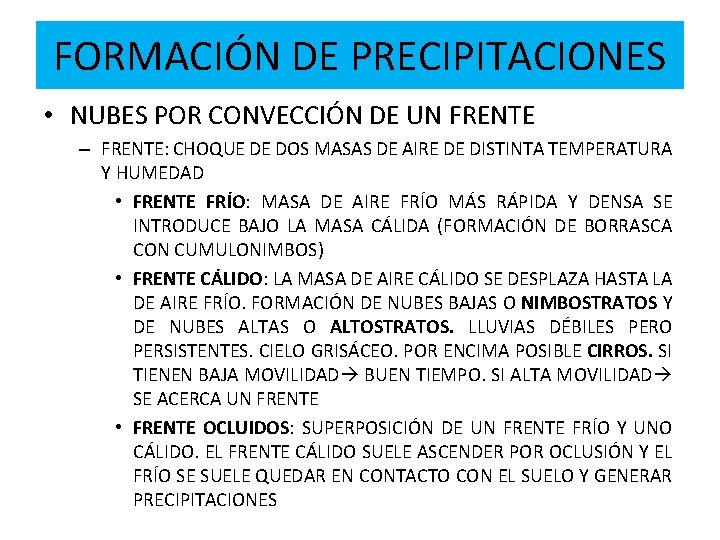 FORMACIÓN DE PRECIPITACIONES • NUBES POR CONVECCIÓN DE UN FRENTE – FRENTE: CHOQUE DE