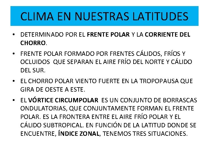 CLIMA EN NUESTRAS LATITUDES • DETERMINADO POR EL FRENTE POLAR Y LA CORRIENTE DEL