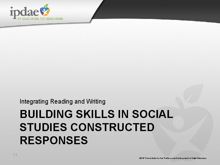 Integrating Reading and Writing BUILDING SKILLS IN SOCIAL STUDIES CONSTRUCTED RESPONSES 11 2015 The Integrating Reading and Writing BUILDING SKILLS IN SOCIAL STUDIES CONSTRUCTED RESPONSES 11 2015 The