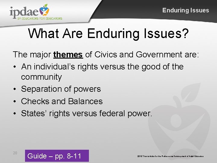 Enduring Issues What Are Enduring Issues? The major themes of Civics and Government are: Enduring Issues What Are Enduring Issues? The major themes of Civics and Government are: