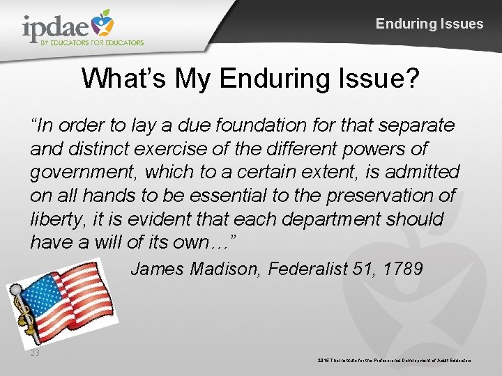 Enduring Issues What’s My Enduring Issue? “In order to lay a due foundation for Enduring Issues What’s My Enduring Issue? “In order to lay a due foundation for