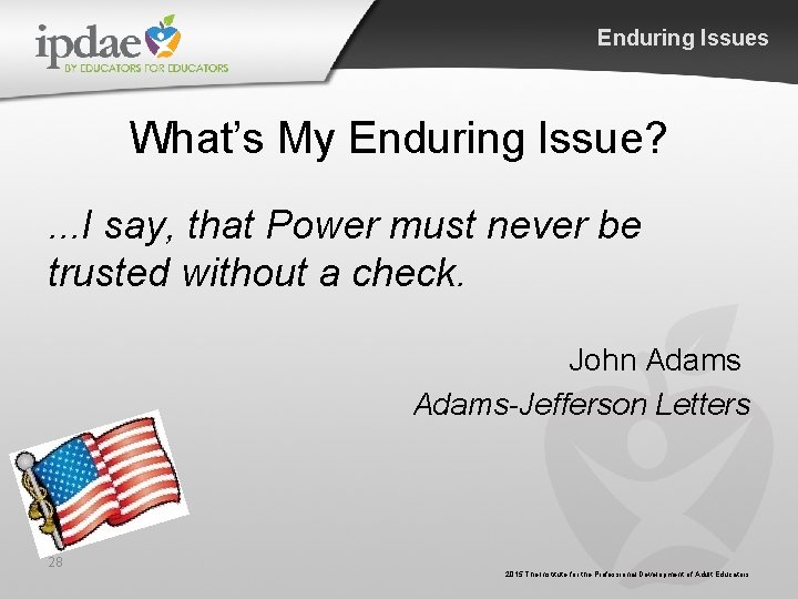 Enduring Issues What’s My Enduring Issue? . . . I say, that Power must Enduring Issues What’s My Enduring Issue? . . . I say, that Power must