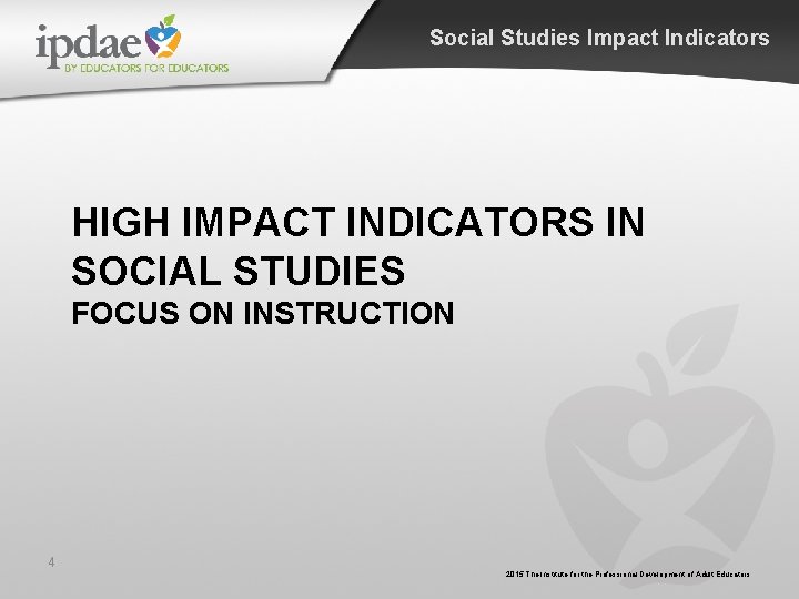 Social Studies Impact Indicators HIGH IMPACT INDICATORS IN SOCIAL STUDIES FOCUS ON INSTRUCTION 4 Social Studies Impact Indicators HIGH IMPACT INDICATORS IN SOCIAL STUDIES FOCUS ON INSTRUCTION 4
