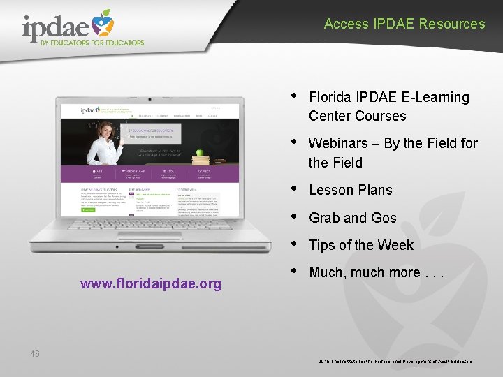 Access IPDAE Resources www. floridaipdae. org • Florida IPDAE E-Learning Center Courses • Access IPDAE Resources www. floridaipdae. org • Florida IPDAE E-Learning Center Courses •