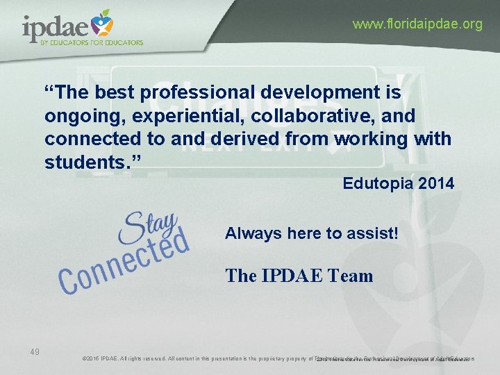 www. floridaipdae. org “The best professional development is ongoing, experiential, collaborative, and connected to www. floridaipdae. org “The best professional development is ongoing, experiential, collaborative, and connected to