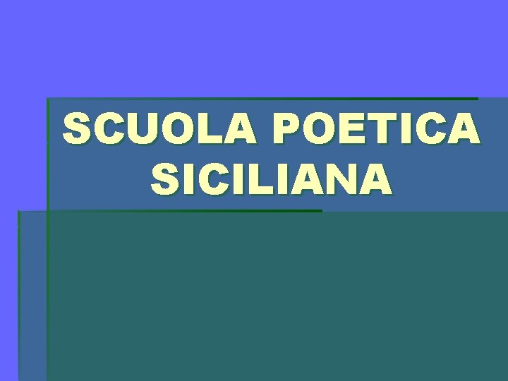 SCUOLA POETICA SICILIANA 