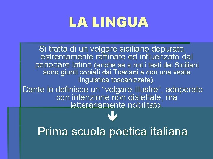 LA LINGUA Si tratta di un volgare siciliano depurato, estremamente raffinato ed influenzato dal