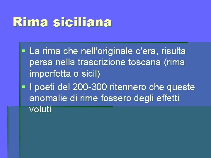 Rima siciliana § La rima che nell’originale c’era, risulta persa nella trascrizione toscana (rima