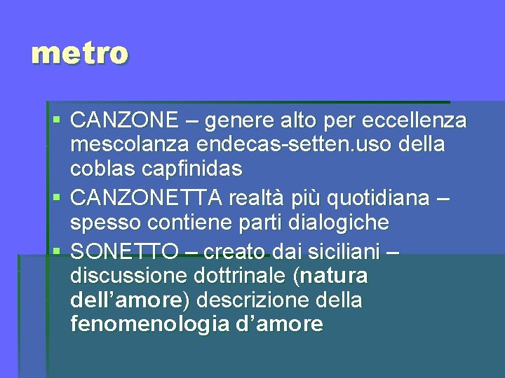 metro § CANZONE – genere alto per eccellenza mescolanza endecas-setten. uso della coblas capfinidas