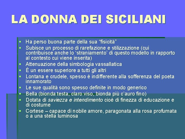 LA DONNA DEI SICILIANI § Ha perso buona parte della sua “fisicità” § Subisce