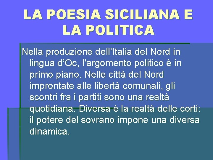 LA POESIA SICILIANA E LA POLITICA Nella produzione dell’Italia del Nord in lingua d’Oc,