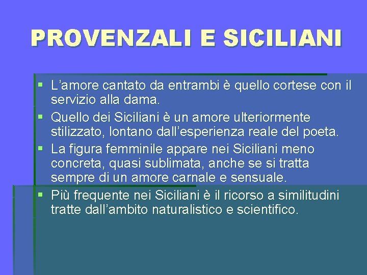 PROVENZALI E SICILIANI § L’amore cantato da entrambi è quello cortese con il servizio