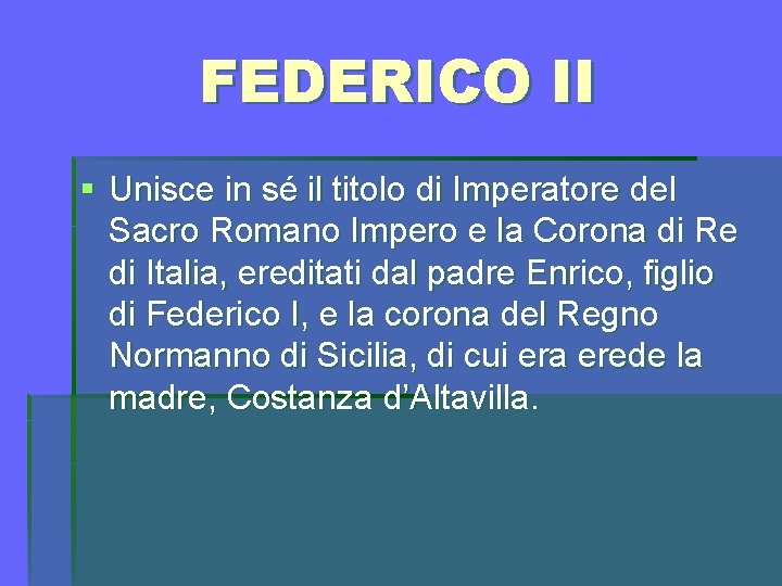 FEDERICO II § Unisce in sé il titolo di Imperatore del Sacro Romano Impero