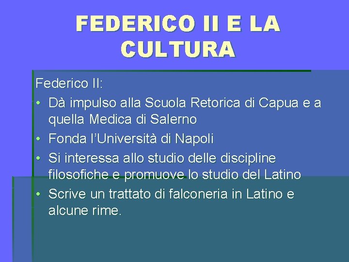 FEDERICO II E LA CULTURA Federico II: • Dà impulso alla Scuola Retorica di