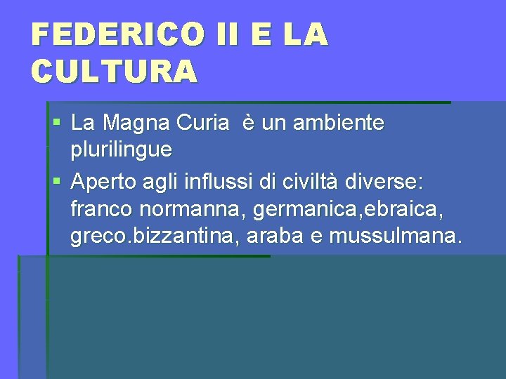 FEDERICO II E LA CULTURA § La Magna Curia è un ambiente plurilingue §