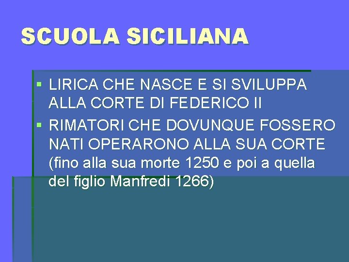 SCUOLA SICILIANA § LIRICA CHE NASCE E SI SVILUPPA ALLA CORTE DI FEDERICO II