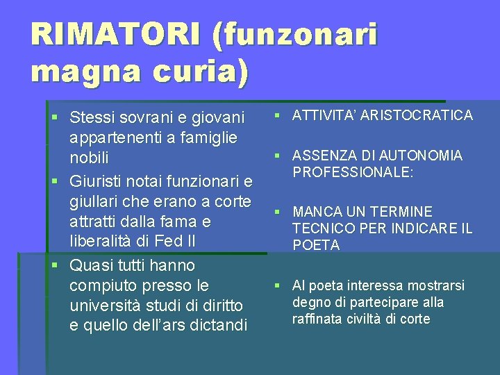 RIMATORI (funzonari magna curia) § Stessi sovrani e giovani appartenenti a famiglie nobili §