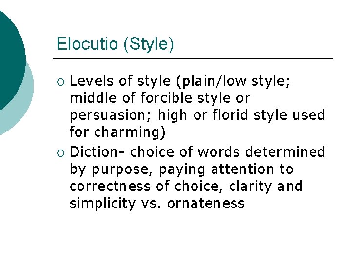 Elocutio (Style) Levels of style (plain/low style; middle of forcible style or persuasion; high