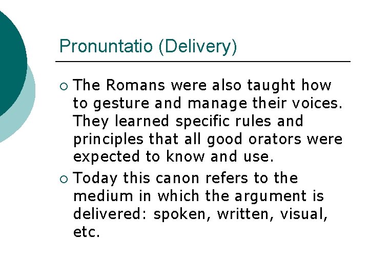 Pronuntatio (Delivery) The Romans were also taught how to gesture and manage their voices.