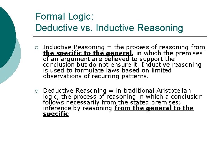 Formal Logic: Deductive vs. Inductive Reasoning ¡ Inductive Reasoning = the process of reasoning