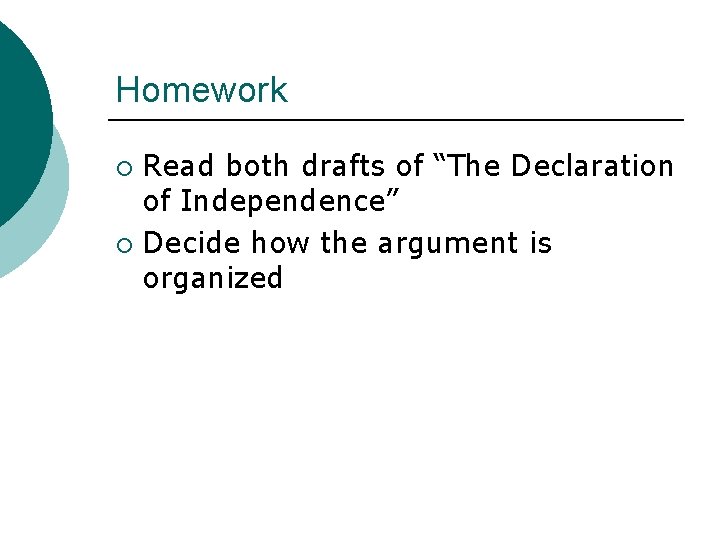 Homework Read both drafts of “The Declaration of Independence” ¡ Decide how the argument