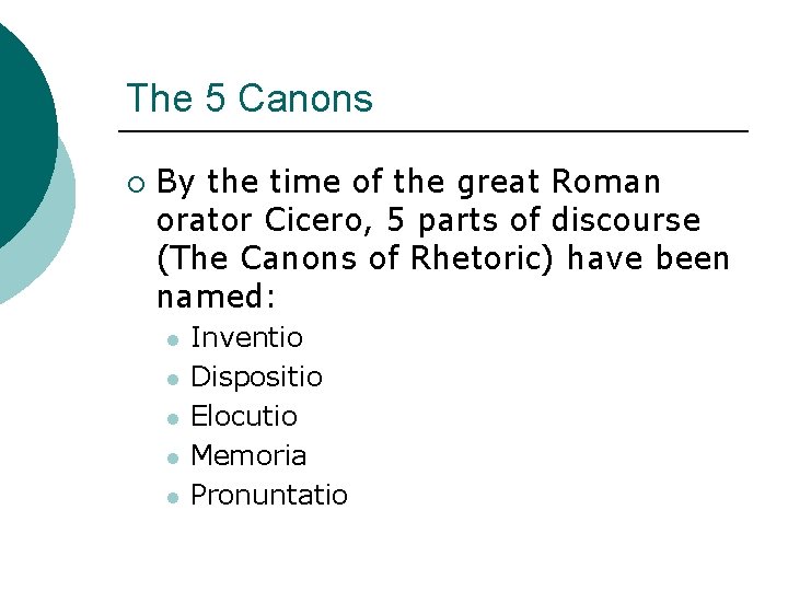 The 5 Canons ¡ By the time of the great Roman orator Cicero, 5