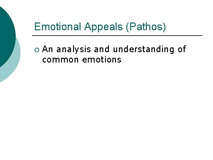 Emotional Appeals (Pathos) ¡ An analysis and understanding of common emotions 
