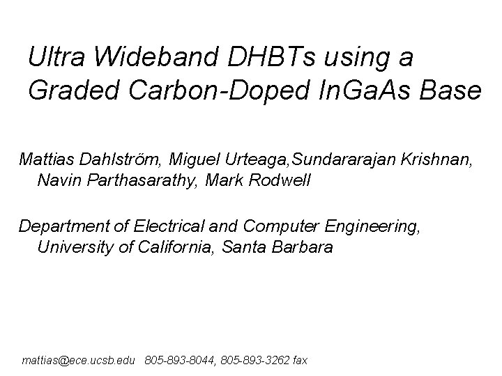 Ultra Wideband DHBTs using a Graded Carbon-Doped In. Ga. As Base Mattias Dahlström, Miguel