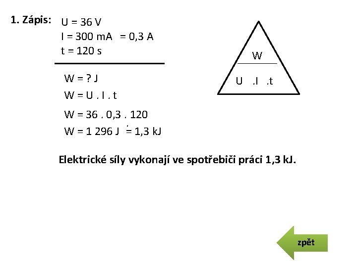 1. Zápis: U = 36 V I = 300 m. A = 0, 3