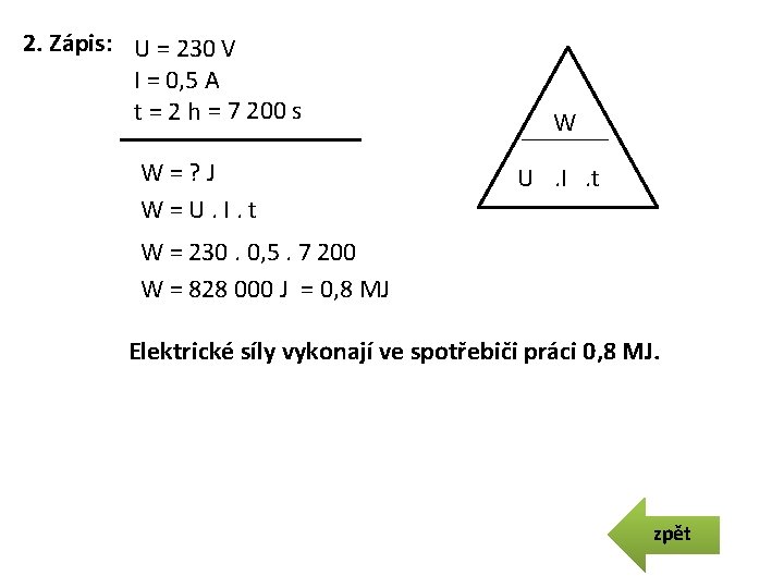 2. Zápis: U = 230 V I = 0, 5 A t = 2