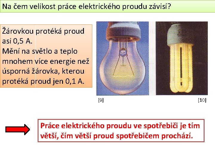 Na čem velikost práce elektrického proudu závisí? Žárovkou protéká proud asi 0, 5 A.