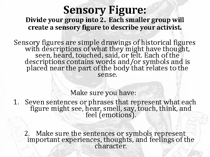 Sensory Figure: Divide your group into 2. Each smaller group will create a sensory