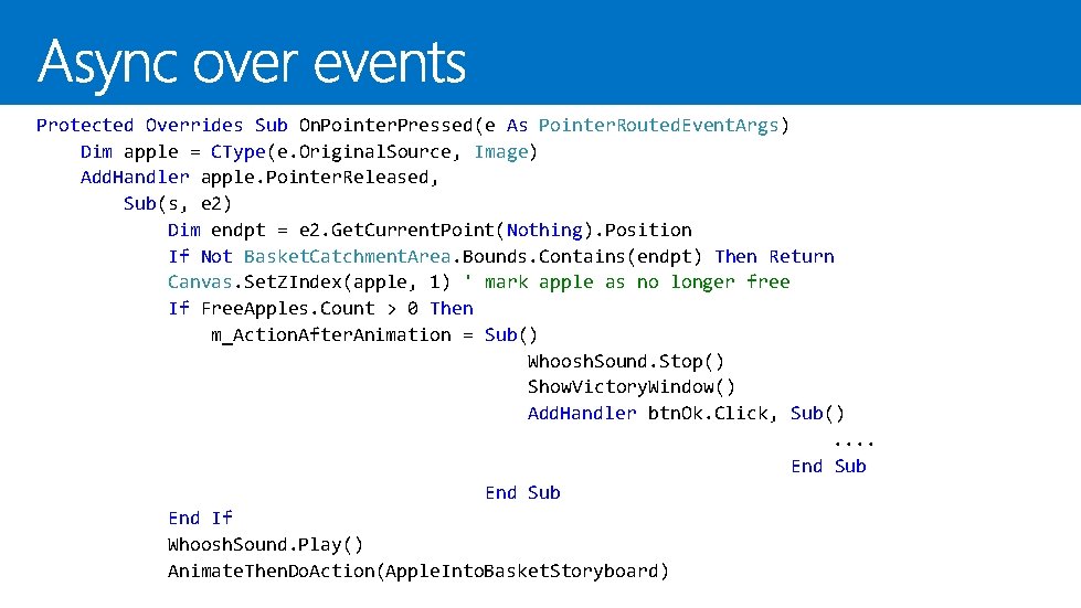 Protected Overrides Sub On. Pointer. Pressed(e As Pointer. Routed. Event. Args) Dim apple =