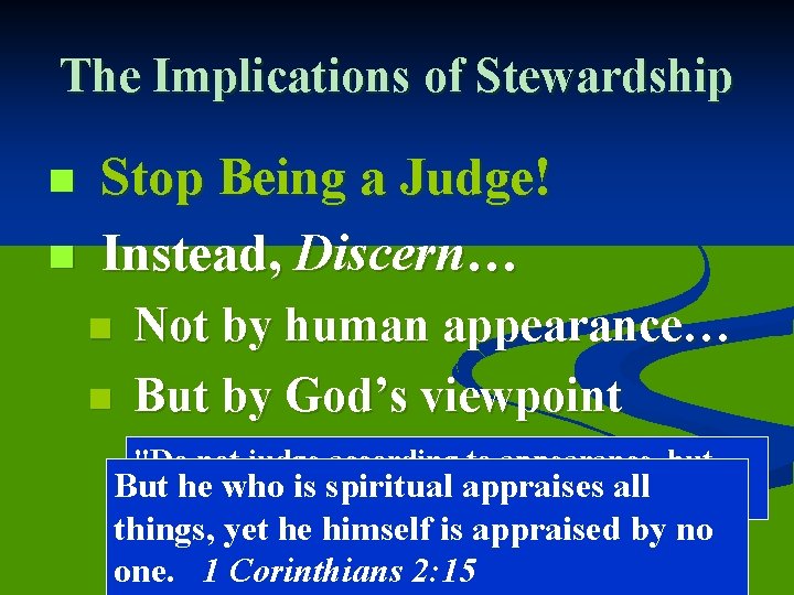 The Implications of Stewardship n n Stop Being a Judge! Instead, Discern… n n