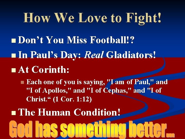 How We Love to Fight! n Don’t You Miss Football!? n In Paul’s Day: