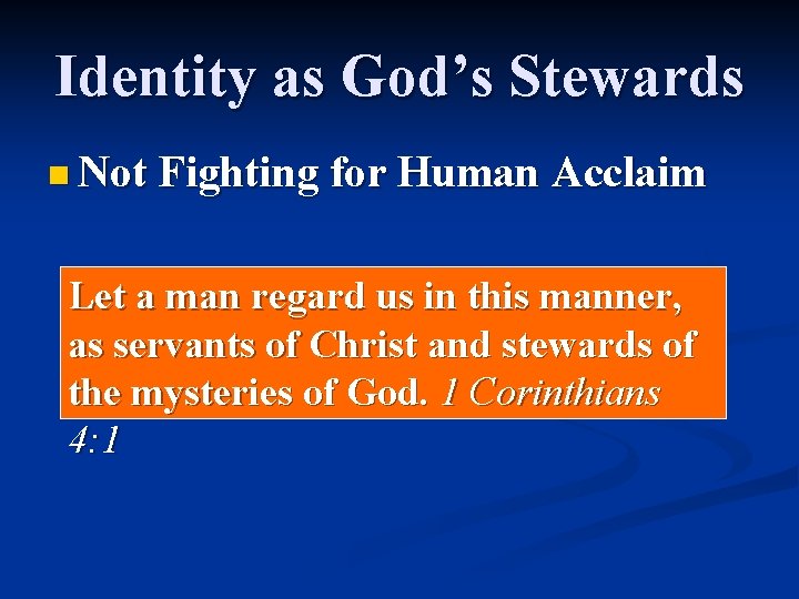 Identity as God’s Stewards n Not Fighting for Human Acclaim Let a man regard