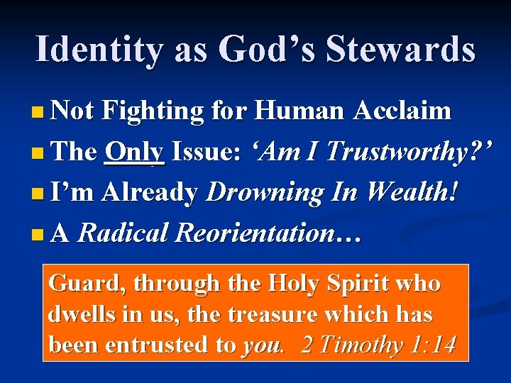 Identity as God’s Stewards n Not Fighting for Human Acclaim n The Only Issue: