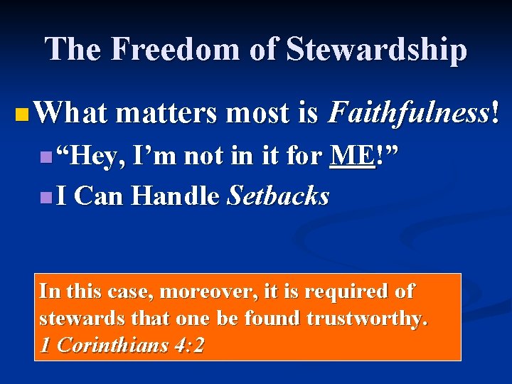 The Freedom of Stewardship n What matters most is Faithfulness! n “Hey, I’m not